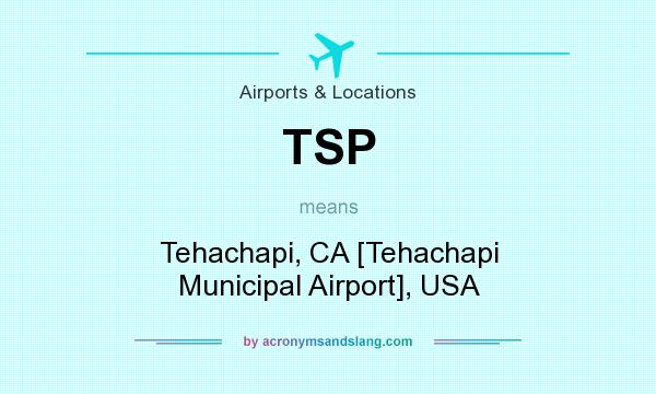 What does TSP mean? It stands for Tehachapi, CA [Tehachapi Municipal Airport], USA