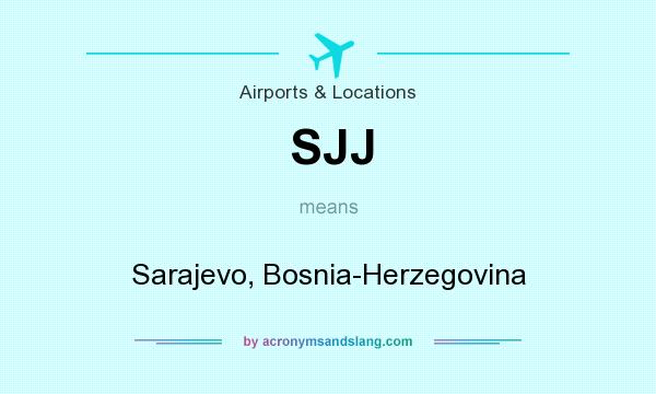 What does SJJ mean? It stands for Sarajevo, Bosnia-Herzegovina