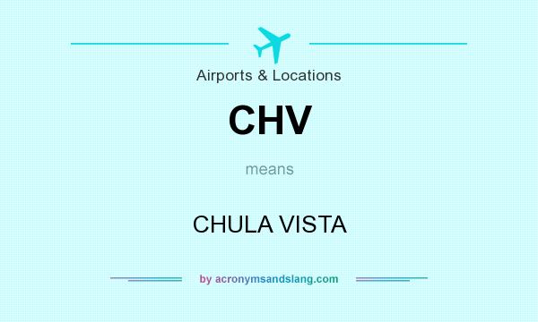 What does CHV mean? It stands for CHULA VISTA