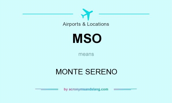 What does MSO mean? It stands for MONTE SERENO
