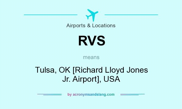 What does RVS mean? It stands for Tulsa, OK [Richard Lloyd Jones Jr. Airport], USA