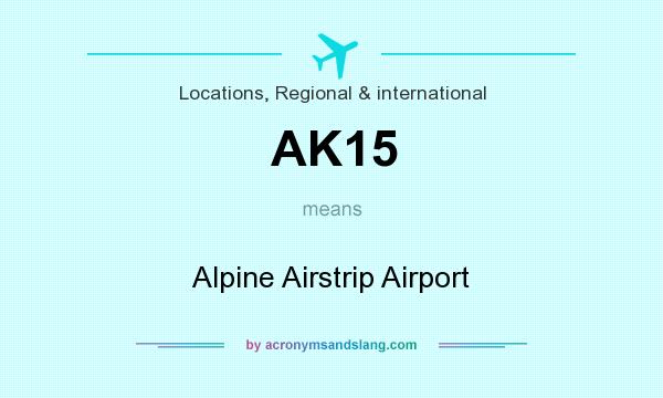 What does AK15 mean? It stands for Alpine Airstrip Airport
