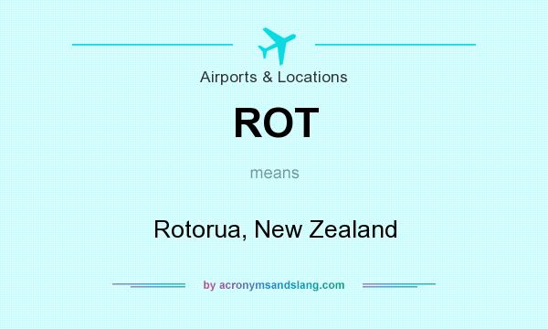 What does ROT mean? It stands for Rotorua, New Zealand