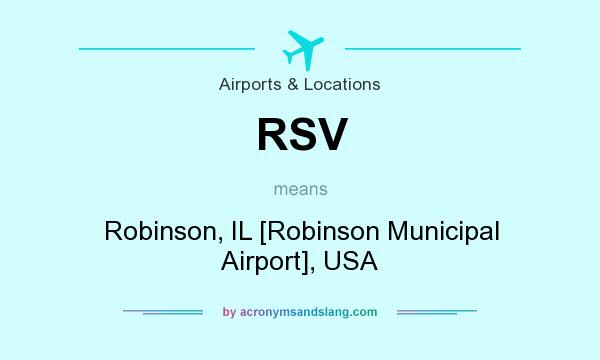 What does RSV mean? It stands for Robinson, IL [Robinson Municipal Airport], USA