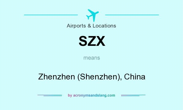 What does SZX mean? It stands for Zhenzhen (Shenzhen), China