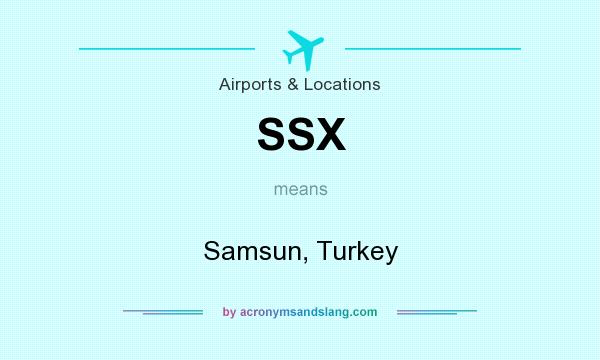 What does SSX mean? It stands for Samsun, Turkey