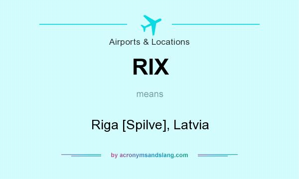 What does RIX mean? It stands for Riga [Spilve], Latvia