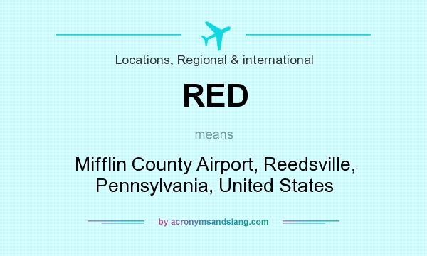 What does RED mean? It stands for Mifflin County Airport, Reedsville, Pennsylvania, United States