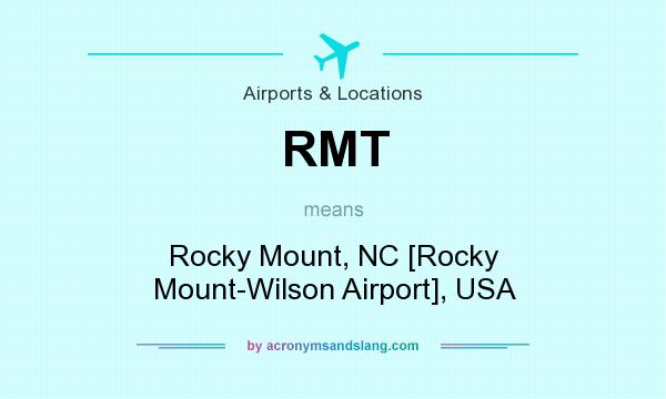 What does RMT mean? It stands for Rocky Mount, NC [Rocky Mount-Wilson Airport], USA
