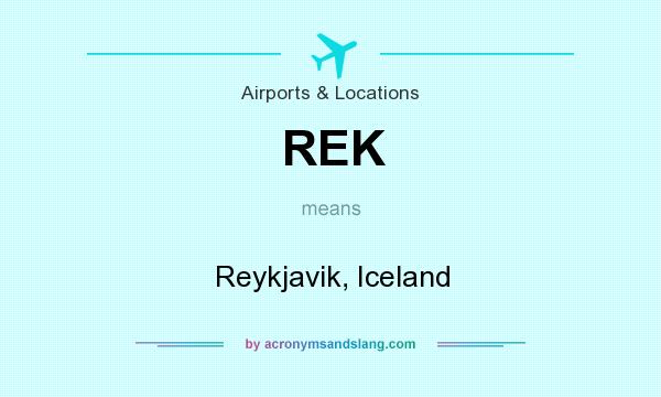 What does REK mean? It stands for Reykjavik, Iceland
