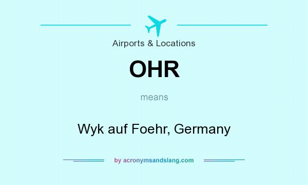 What does OHR mean? It stands for Wyk auf Foehr, Germany