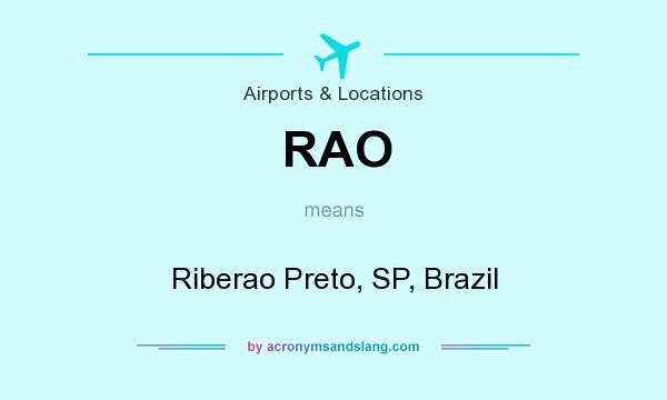What does RAO mean? It stands for Riberao Preto, SP, Brazil