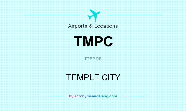 What does TMPC mean? It stands for TEMPLE CITY