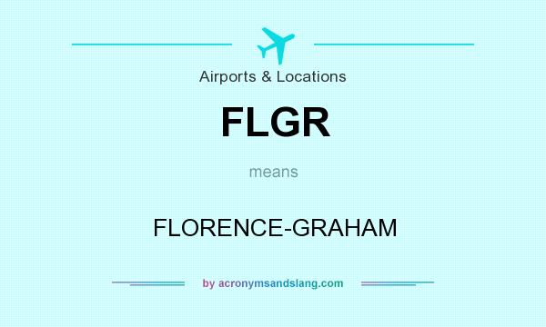 What does FLGR mean? It stands for FLORENCE-GRAHAM