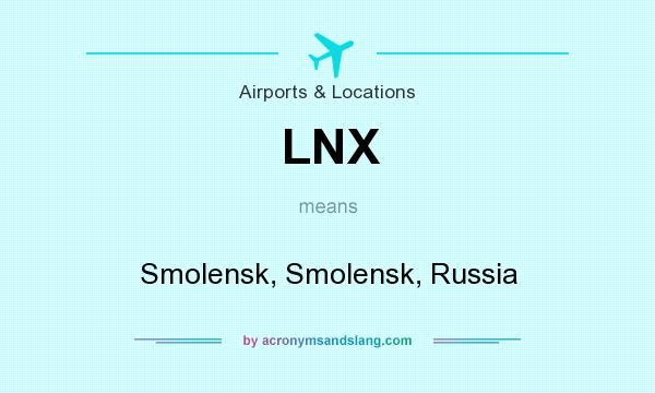 What does LNX mean? It stands for Smolensk, Smolensk, Russia
