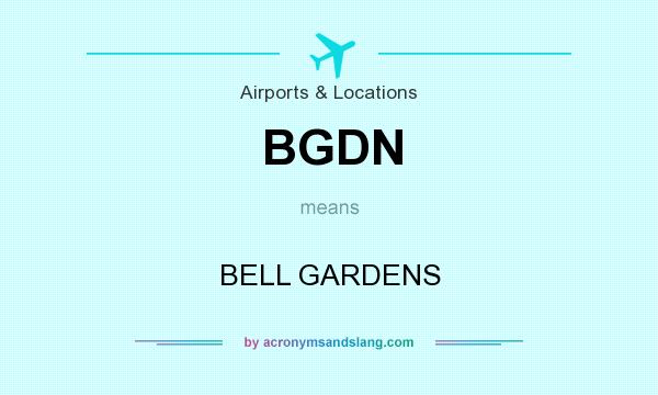 What does BGDN mean? It stands for BELL GARDENS