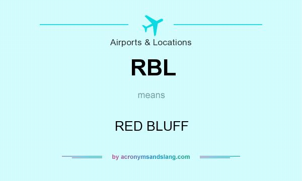 What does RBL mean? It stands for RED BLUFF