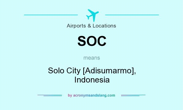 What does SOC mean? It stands for Solo City [Adisumarmo], Indonesia