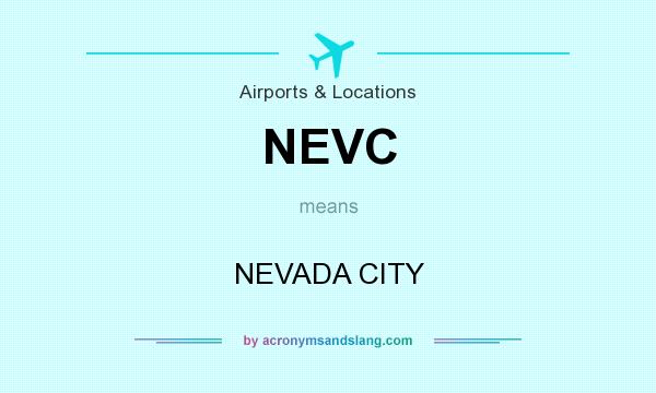 What does NEVC mean? It stands for NEVADA CITY