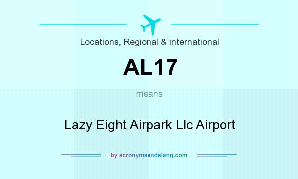What does AL17 mean? It stands for Lazy Eight Airpark Llc Airport