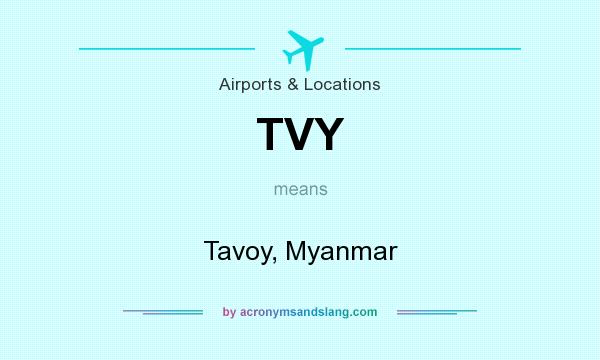 What does TVY mean? It stands for Tavoy, Myanmar