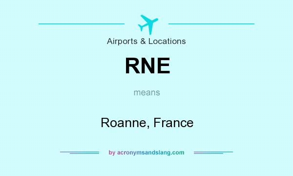 What does RNE mean? It stands for Roanne, France