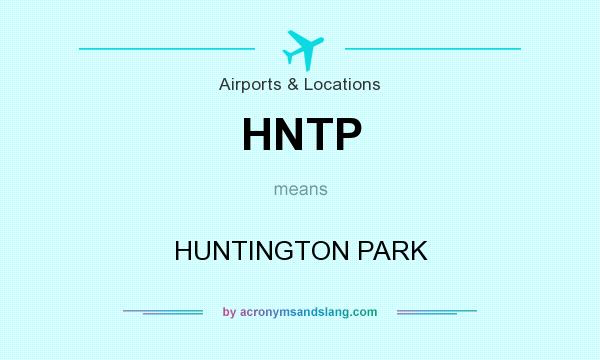 What does HNTP mean? It stands for HUNTINGTON PARK