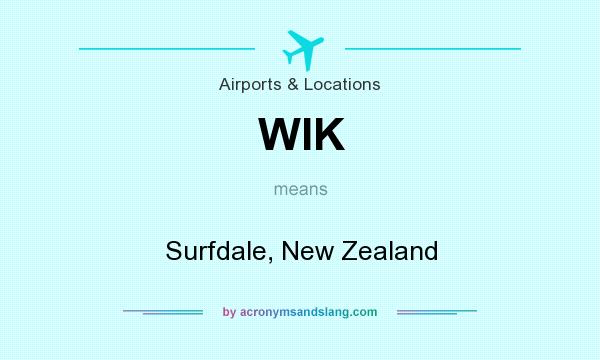 What does WIK mean? It stands for Surfdale, New Zealand