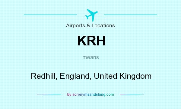 What does KRH mean? It stands for Redhill, England, United Kingdom