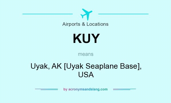 What does KUY mean? It stands for Uyak, AK [Uyak Seaplane Base], USA