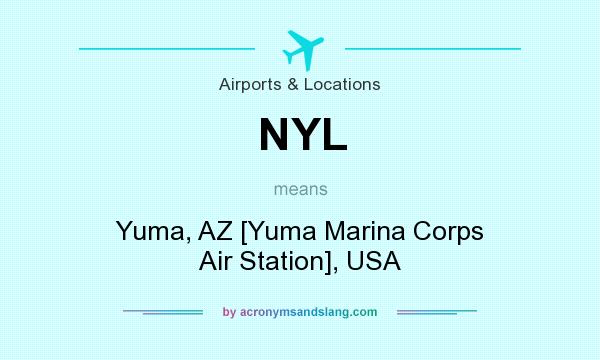 What does NYL mean? It stands for Yuma, AZ [Yuma Marina Corps Air Station], USA