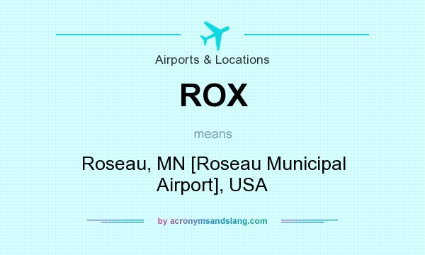 What does ROX mean? It stands for Roseau, MN [Roseau Municipal Airport], USA