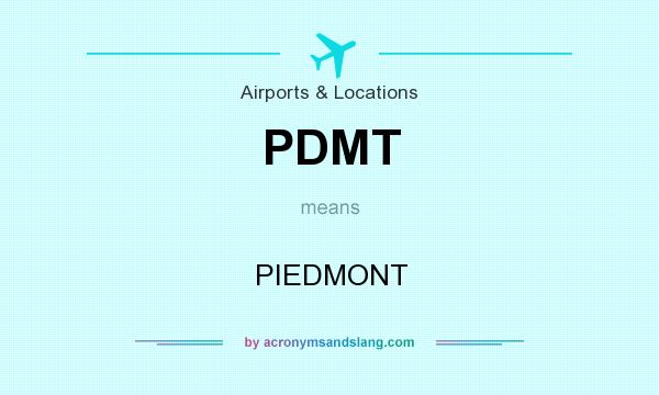 What does PDMT mean? It stands for PIEDMONT