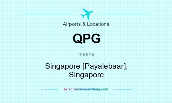 What does QPG mean? It stands for Singapore [Payalebaar], Singapore