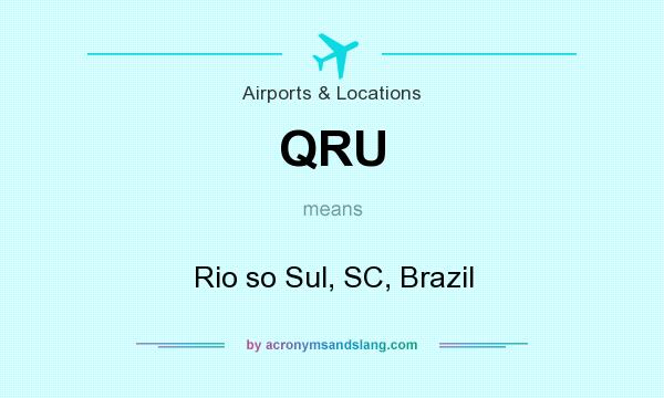 What does QRU mean? It stands for Rio so Sul, SC, Brazil