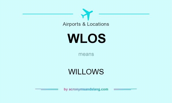 What does WLOS mean? It stands for WILLOWS