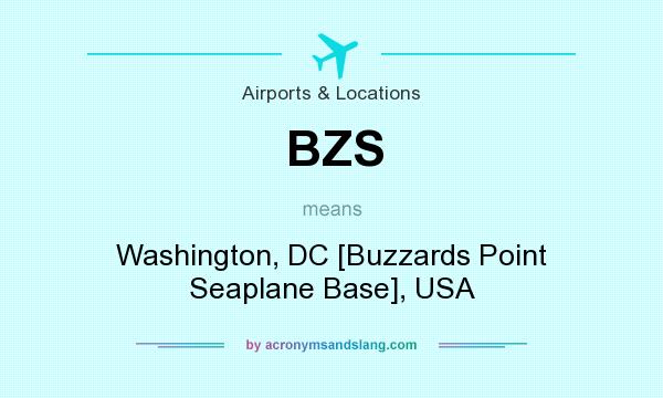 What does BZS mean? It stands for Washington, DC [Buzzards Point Seaplane Base], USA