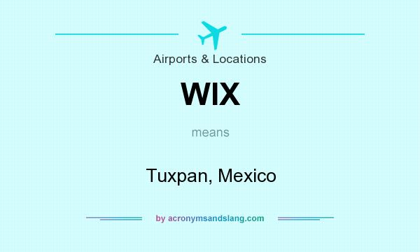 What does WIX mean? It stands for Tuxpan, Mexico