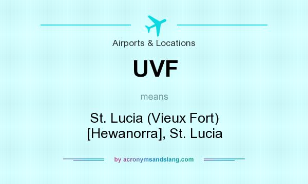 What does UVF mean? It stands for St. Lucia (Vieux Fort) [Hewanorra], St. Lucia