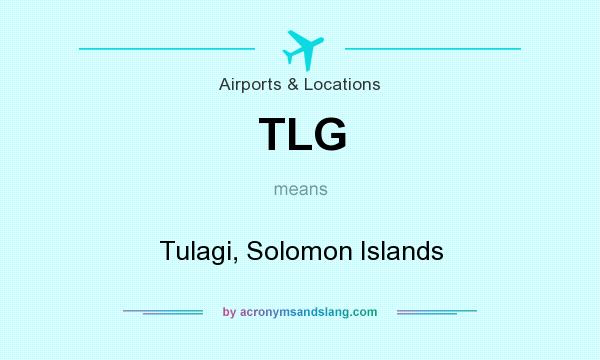 What does TLG mean? It stands for Tulagi, Solomon Islands