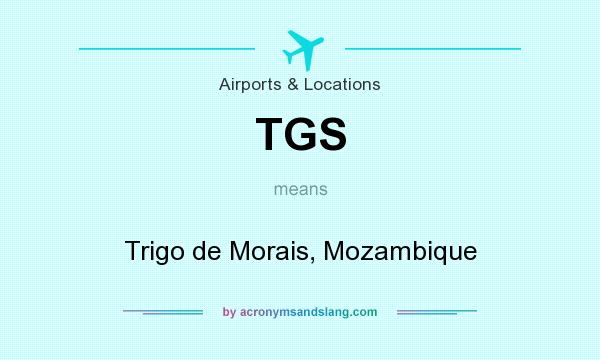 What does TGS mean? It stands for Trigo de Morais, Mozambique