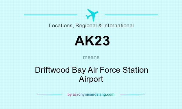 What does AK23 mean? It stands for Driftwood Bay Air Force Station Airport