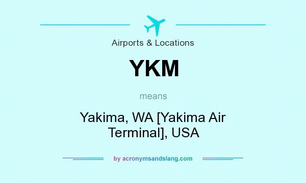 What does YKM mean? It stands for Yakima, WA [Yakima Air Terminal], USA