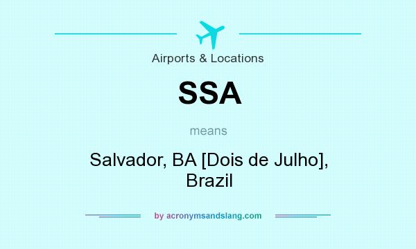 What does SSA mean? It stands for Salvador, BA [Dois de Julho], Brazil