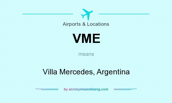 What does VME mean? It stands for Villa Mercedes, Argentina