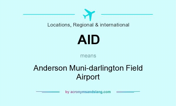 What does AID mean? It stands for Anderson Muni-darlington Field Airport