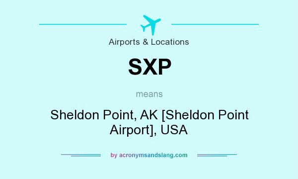 What does SXP mean? It stands for Sheldon Point, AK [Sheldon Point Airport], USA