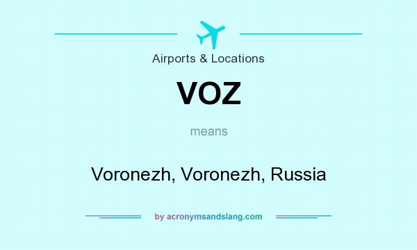 What does VOZ mean? It stands for Voronezh, Voronezh, Russia