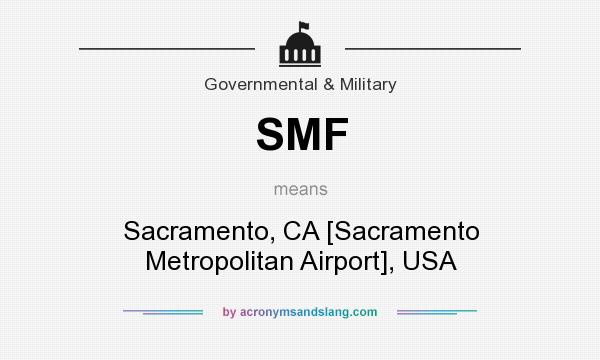What does SMF mean? It stands for Sacramento, CA [Sacramento Metropolitan Airport], USA