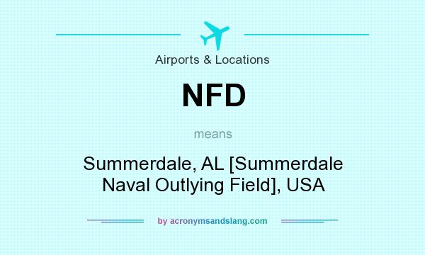 What does NFD mean? It stands for Summerdale, AL [Summerdale Naval Outlying Field], USA